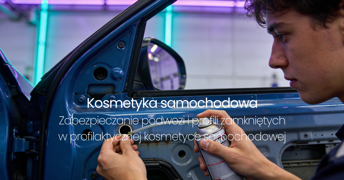 Zabezpieczanie podwozi i profili zamkniętych w profilaktycznej kosmetyce samochodowej