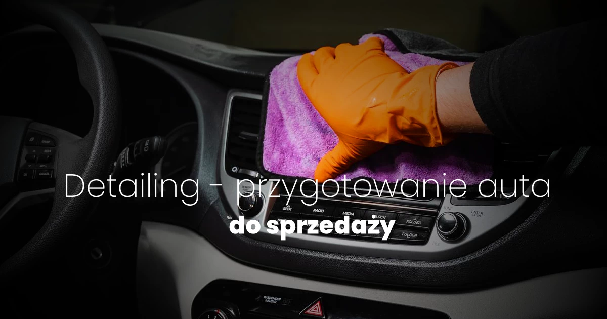   Przygotowanie auta do sprzedaży - detailing wnętrza i karoserii - Bielsko-Biała